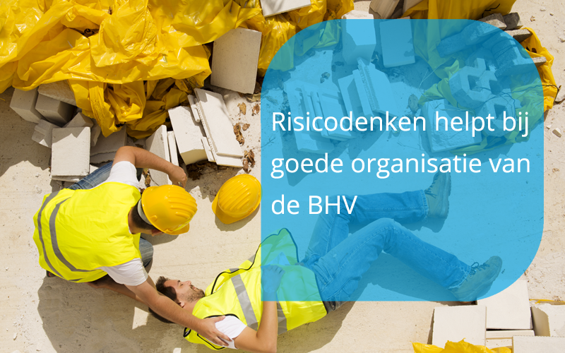Risicodenken helpt bij goede organisatie van de BHV
