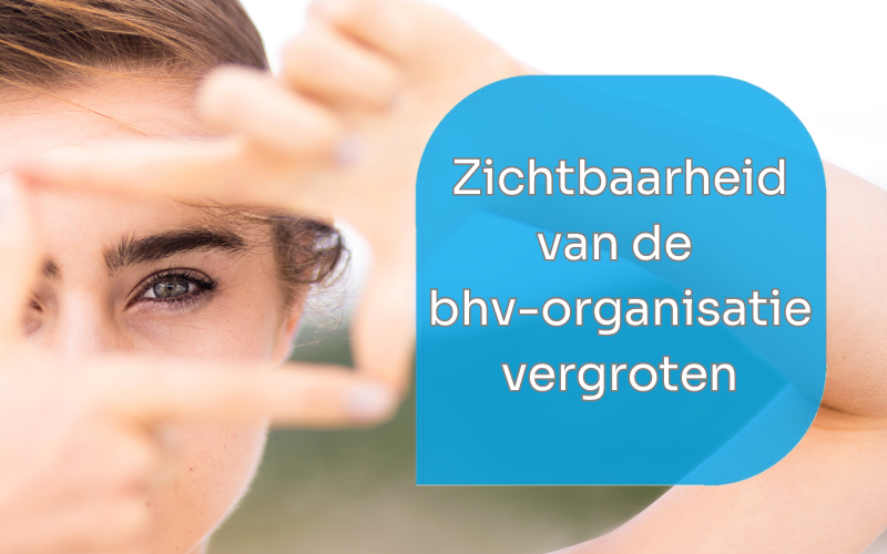 Zichtbaarheid van bhv vergroten: tips en inspiratie