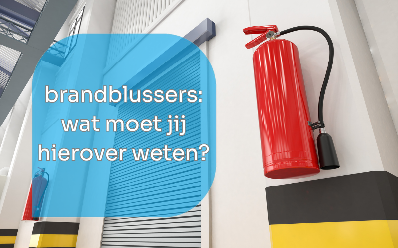 Brandblussers: wat moet je als hoofd BHV hier over weten want de keuze is reuze!