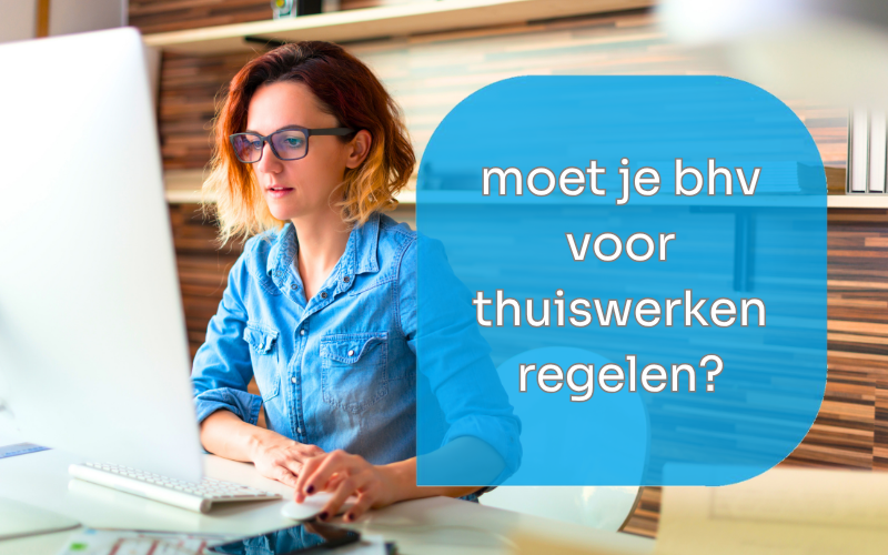 Moet je BHV voor thuiswerken regelen?
