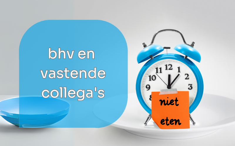 BHV en vasten door collega’s: een rol voor hoofden en coördinatoren BHV 