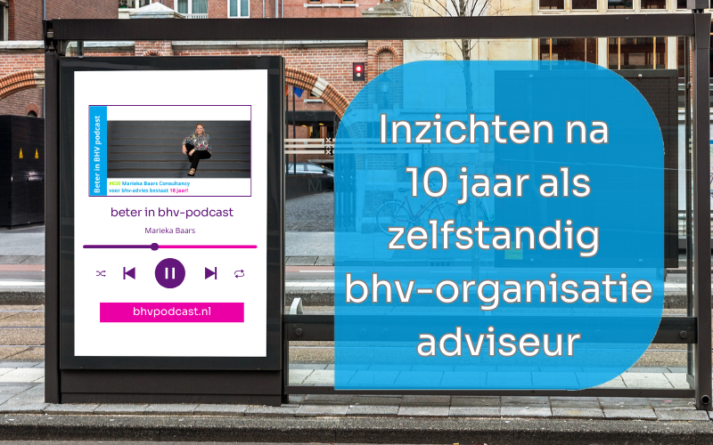 zelfstandig bhv-adviseur: Inzichten en ervaringen na 10 jaar ondernemerschap 