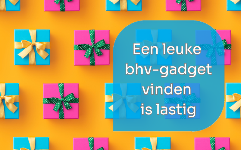 Een leuke BHV gadget vinden is lastig