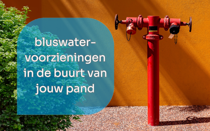 Bluswatervoorzieningen in de buurt van jouw pand