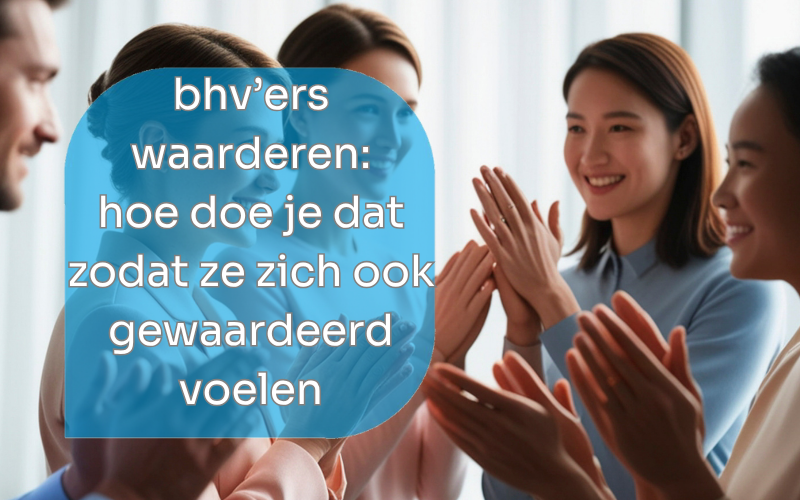 Bhv’ers waarderen zodat ze zich ook gewaardeerd voelen