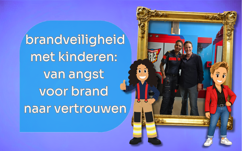 Brandveiligheid met kinderen: van angst voor brand naar vertrouwen
