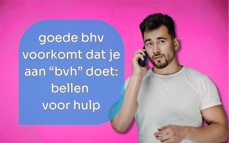 Een goede bhv organisatie voorkomt dat je aan “bvh” doet: bellen voor hulp